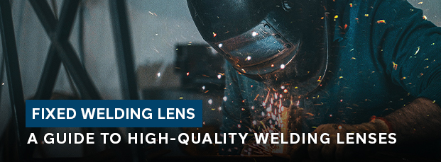 blog-PS-thumbnails-fixed-welding-lens-a-guide-to-high-quality-welding-lenses